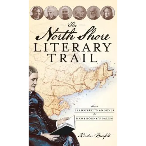 The North Shore Literary Trail: From Bradstreet's Andover to Hawthorne's Salem