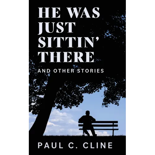 He Was Just Sittin' There And Other Stories - Paperback