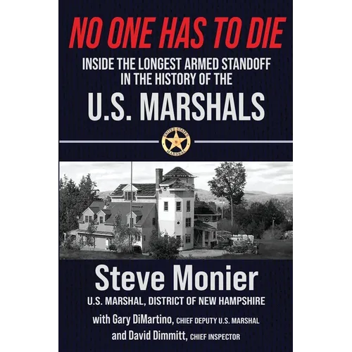 No One Has To Die: Inside The Longest Armed Standoff in the History of the U.S. Marshals