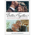 Better Together: How to Build a Marriage That Lasts - Paperback