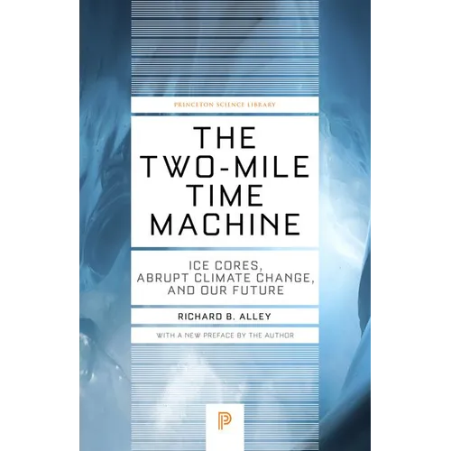 The Two-Mile Time Machine: Ice Cores, Abrupt Climate Change, and Our Future - Updated Edition - Paperback