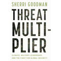 Threat Multiplier: Climate, Military Leadership, and the Fight for Global Security - Hardcover