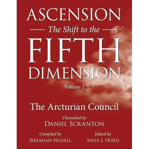 Ascension: The Shift to the Fifth Dimension, Volume 2: The Arcturian Council - Paperback