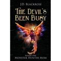 The Devil's Been Busy: Monster Hunter Mom Season One - Paperback