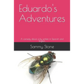 Eduardo's Adventures: A comedy about a fly written in Spanish and English. - Paperback