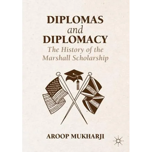 Diplomas and Diplomacy: The History of the Marshall Scholarship