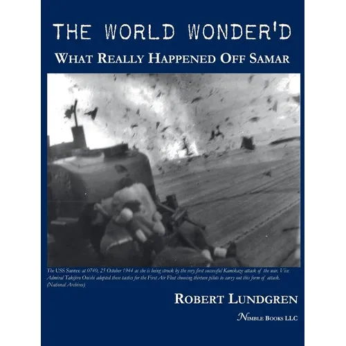 The World Wonder'd: What Really Happened Off Samar