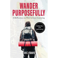 Wander Purposefully: A Reflection on How To Love Learning - Paperback