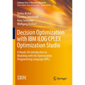 Decision Optimization with IBM Ilog Cplex Optimization Studio: A Hands-On Introduction to Modeling with the Optimization Programming Language (Opl) - Paperback