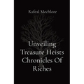 Unveiling Treasure Heists Chronicles Of Riches - Paperback