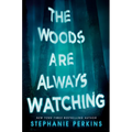 The Woods Are Always Watching - Hardcover