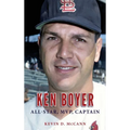 Ken Boyer: All-Star, MVP, Captain - Hardcover