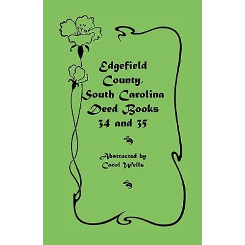 Edgefield County, South Carolina Deed Books 34 and 35