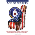 Age of Secrets: The Conspiracy that Toppled Richard Nixon and the Hidden Death of Howard Hughes