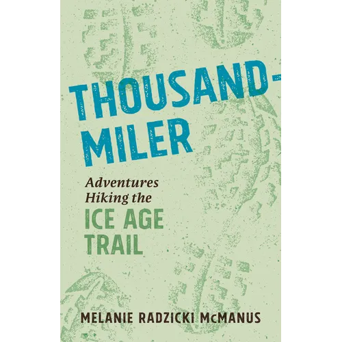 Thousand-Miler: Adventures Hiking the Ice Age Trail - Paperback