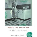 Where the Germs Are: A Scientific Safari - Paperback