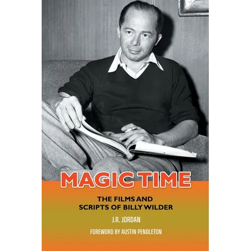 Magic Time: The Films and Scripts of Billy Wilder - Paperback