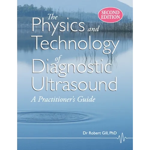 The Physics and Technology of Diagnostic Ultrasound: A Practitioner's Guide (Second Edition) - Paperback