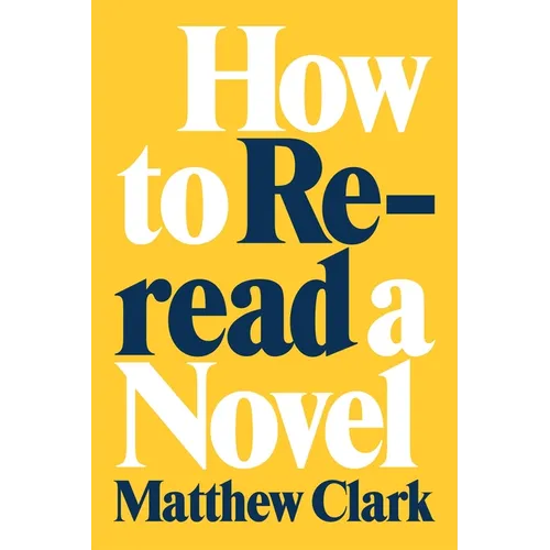 How to Reread a Novel - Hardcover