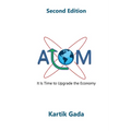 ATOM, Second Edition: It Is Time to Upgrade the Economy - Paperback