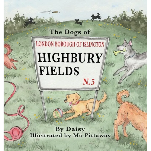 The Dogs of Highbury Fields - Hardcover