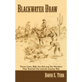 Blackwater Draw: Three Lives, Billy the Kid, and the Murders That Started the Lincoln County War