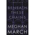 Beneath These Chains - Paperback