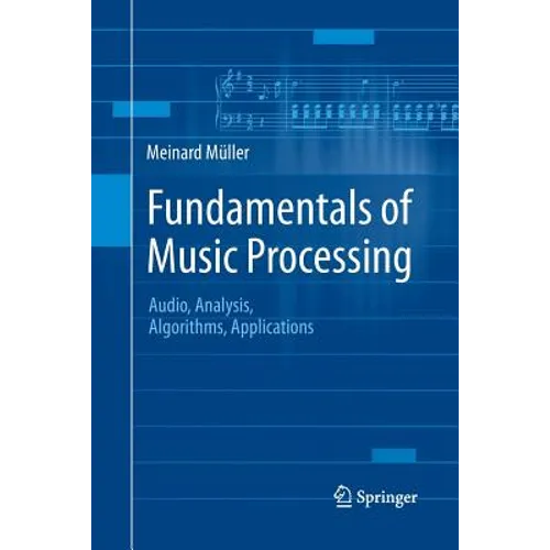 Fundamentals of Music Processing: Audio, Analysis, Algorithms, Applications - Paperback