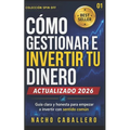 Cómo Gestionar E Invertir Tu Dinero.: Método para ahorrar, invertir en bolsa y ganar dinero con inversión pasiva y sentido común. Guía para principian - Paperback