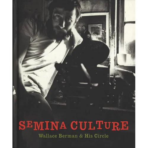 Semina Culture: Wallace Berman & His Circle - Hardcover