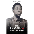 The Travails of King Akalor - Paperback