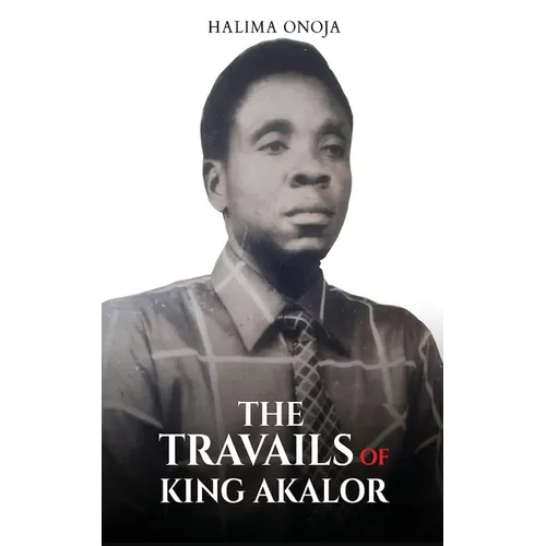 The Travails of King Akalor - Paperback