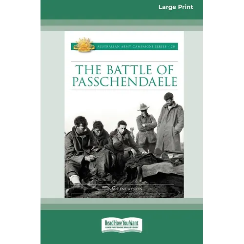 The Battle of Passchendaele: Australian Army Campaign Series [Large Print 16pt]