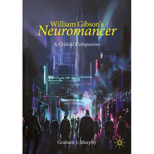 William Gibson's Neuromancer: A Critical Companion - Paperback