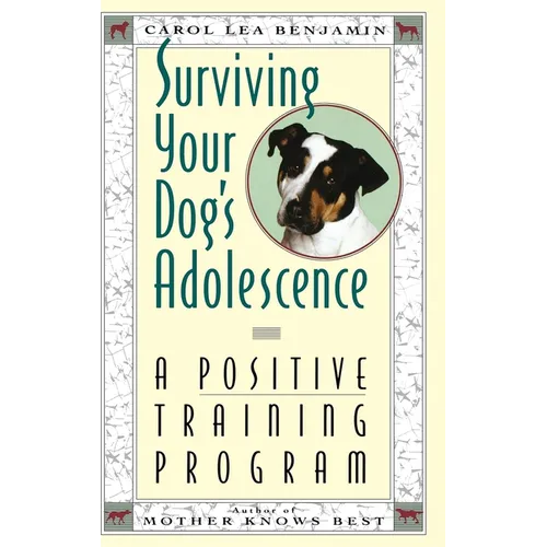 Surviving Your Dog's Adolescence: A Positive Training Program - Hardcover