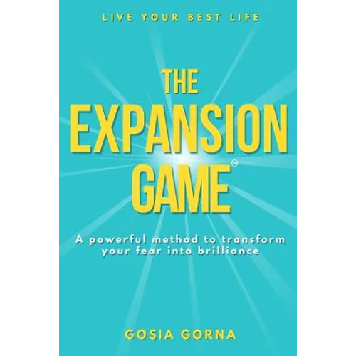 The Expansion Game: A powerful method to transform your fear into brilliance - Paperback