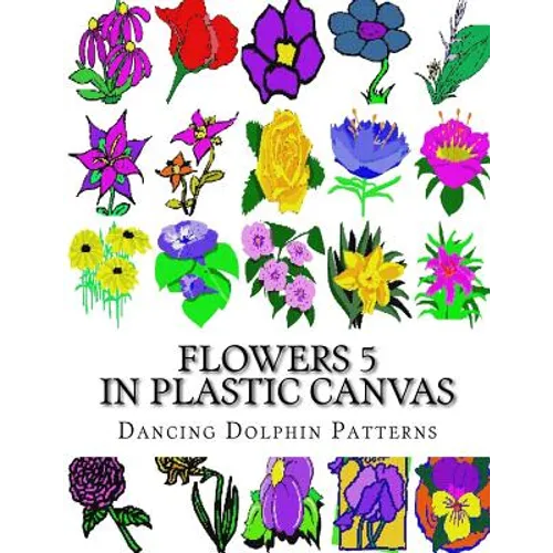 Flowers 5: in Plastic Canvas - Paperback