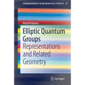 Elliptic Quantum Groups: Representations and Related Geometry - Paperback