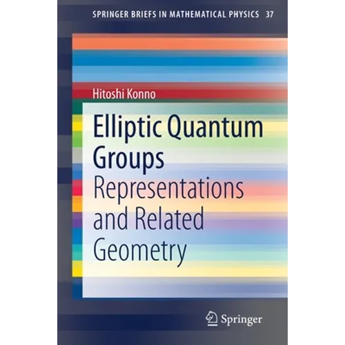 Elliptic Quantum Groups: Representations and Related Geometry - Paperback