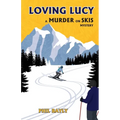 Loving Lucy: A Murder on Skis Mystery - Paperback