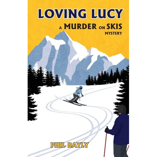 Loving Lucy: A Murder on Skis Mystery - Paperback