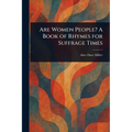 Are Women People? A Book of Rhymes for Suffrage Times