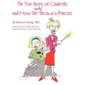 The True Story of Cinderella - Hardcover