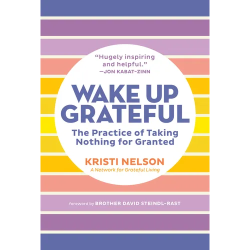 Wake Up Grateful: The Practice of Taking Nothing for Granted - Paperback
