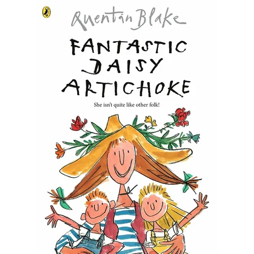 Fantastic Daisy Artichoke: Celebrate Quentin Blake's 90th Birthday - Paperback