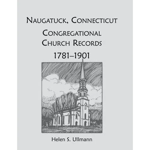 Naugatuck, Conneticut Congregational Church Records, 1781-1901