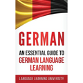 German: An Essential Guide to German Language Learning - Hardcover