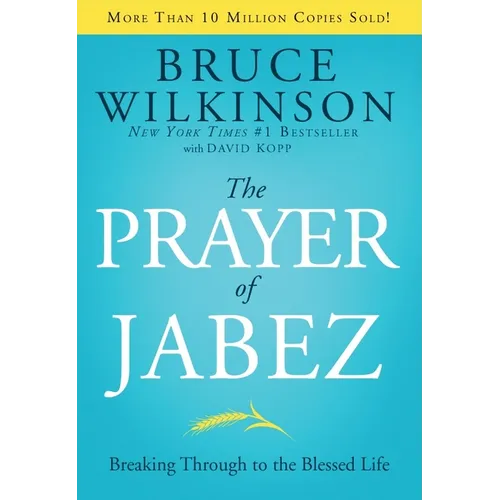 The Prayer of Jabez: Breaking Through to the Blessed Life - Hardcover