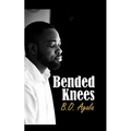 Bended Knees: Prayers From A Yielded Heart - Paperback