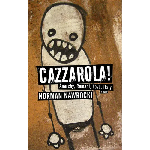 Cazzarola!: Anarchy, Romani, Love, Italy (a Novel) - Paperback